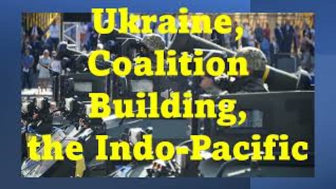 Ukraine, Coalition Building, and the Indo Pacific