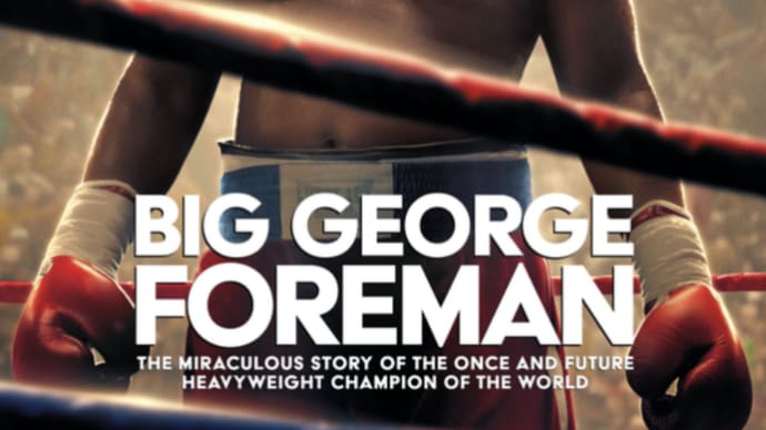 体力の限界をかけた元チャンピオンの復活『Big George Foreman』⭐️４.０