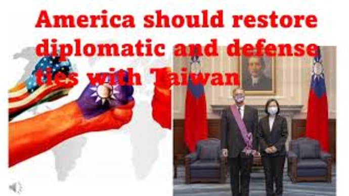America should restore diplomatic and defense ties with Taiwan