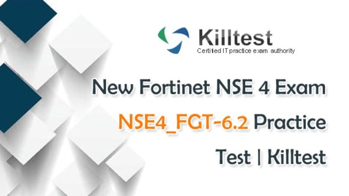Real Fortinet NSE 4 NSE4_FGT-6.2 Practice Exam | Killtest 2020