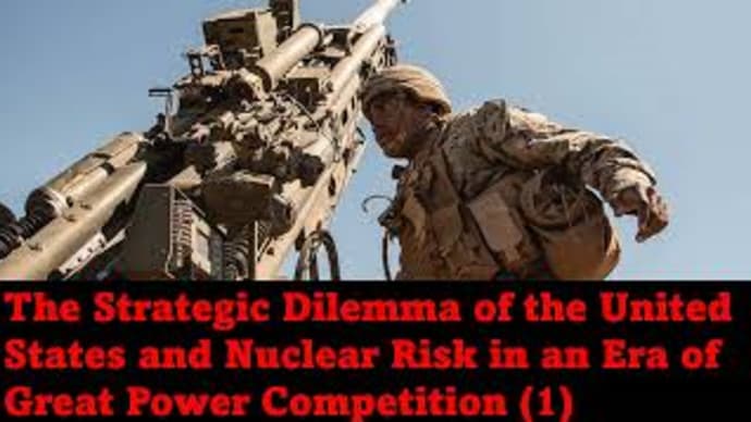 The Strategic Dilemma of the United States and Nuclear Risk in an Era of Great Power Competition (1)