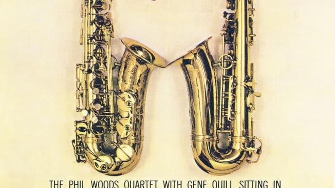 今宵のジャズ「Scrapple From The Apple – The Phil Woods Quartet With Gene Quill」
