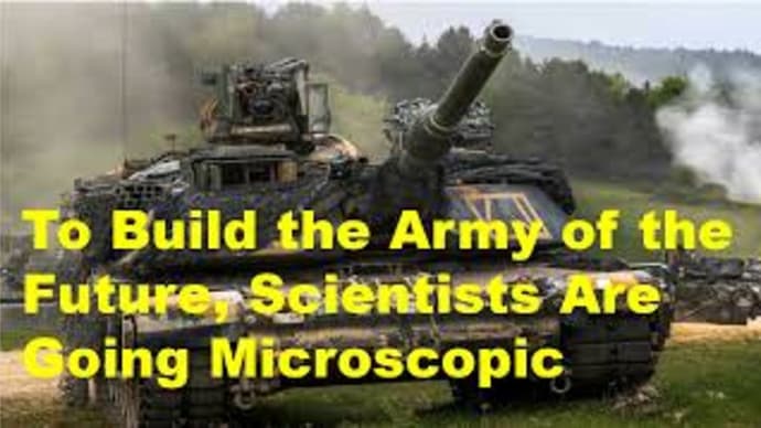 To Build the Army of the Future, Scientists Are Going Microscopic.