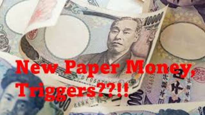 ☆New Paper Money, Triggers??!!