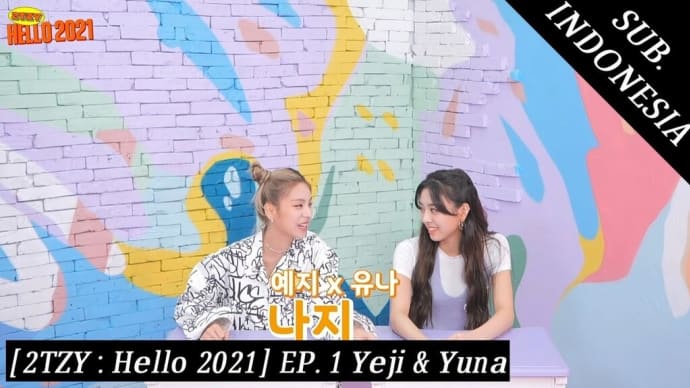 [2TZY : Hello 2021] EP.01 YEJI & YUNA