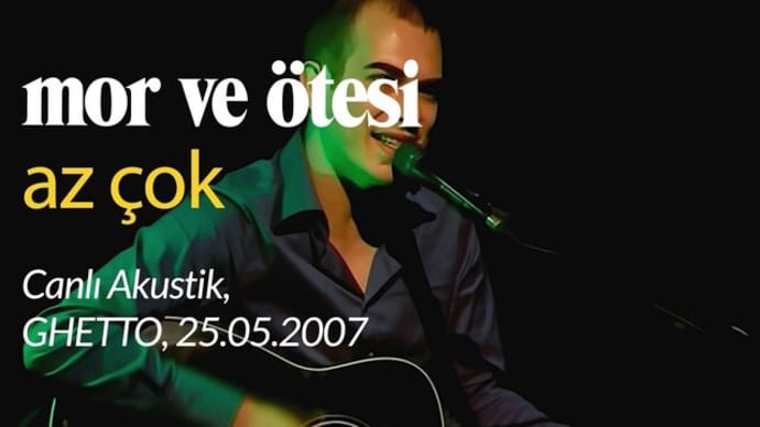 トルコ語歌詞翻訳Mor ve Ötesi - Az Çok(多かれ少なかれ)(2004)