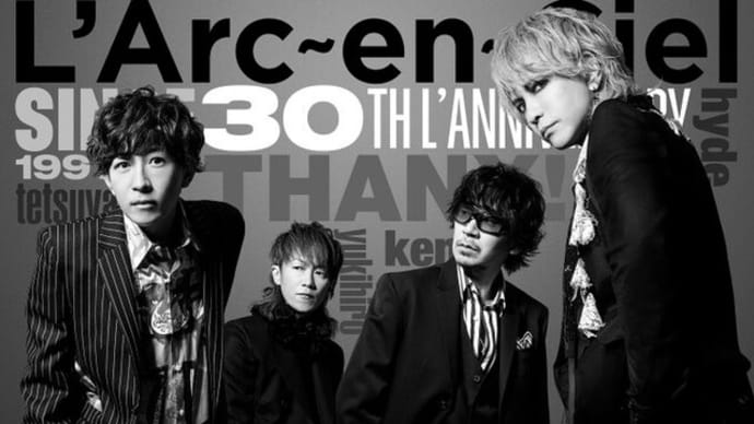 WOWOW × L'Arc～en～Ciel 「30th L'Anniversary TOUR」PV