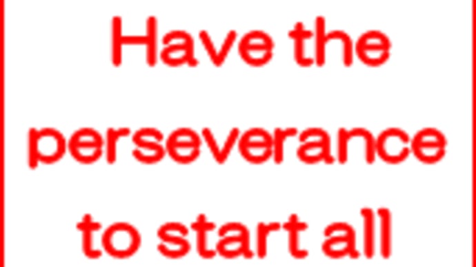 Have the perseverance to start all again.