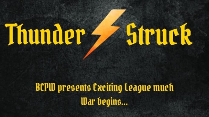 BCPW presents 【Thunder Struck】3回戦結果🏴☠️