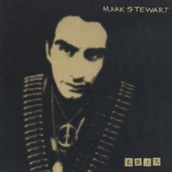                      MARK STEWART     『EDIT』