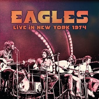 Live In New York 1974 / Eagles