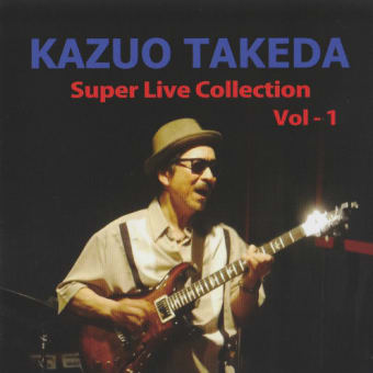 ★KAZUO TAKEDA 「Super Live Collection Vol-1」