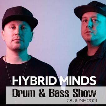 Hybrid Minds - Drum And Bass Show on KISS FM - 28 June 2021