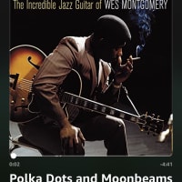 今日のジャズはウェス・モンゴメリーを聴いている。ジャズギター教室の先生が「ひとつ曲を弾いてみましょう。」と言うので、「Polka Dots and Moonbeams」を二人で選んだ。
