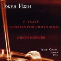 Gidon Kremer / Ysaye : 6 Sonatas for Violin Solo