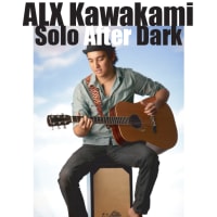 ALX Kawakami "Solo After Dark" ソロライヴ詳細決定！！！