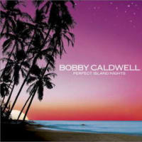 ボビー・コールドウェル/PERFECT ISLAND NIGHTS(05）