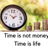 「Time is money」 ではなく、「Time is life」