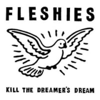 Fleshies - Kill The Dreamer's Dream