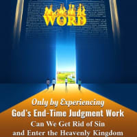 Experiencing God’s End-Time Judgment Work Can We Get Rid of Sin and Enter the Heavenly Kingdom