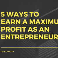 5 Ways to earn a maximum profit as an Entrepreneur
