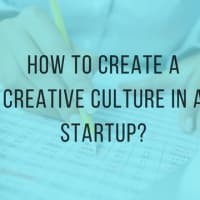 How to create a creative culture in a startup?