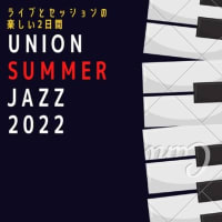 「UNION SUMMER JAZZ 2022」のポスター