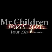 YouTube配信『Mr.Children tour 2024 miss you arena tour』