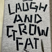 「Laugh and grow fat」　邦題：笑う門には福来る
