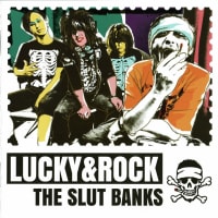 【THE SLUT BANKS】2年7ヵ月ぶりの新作【LUCKY&ROCK】にぐにゃりと殺られました！