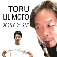 6/21(sat) 『TORU × LIL MOFO』
