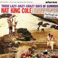 Nat King Cole/Those Lazy-Hazy-Crazy Days Of Summer