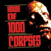 HOUSE OF 1000 CORPSES