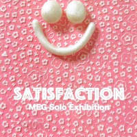 「SATISFACTION  MEG個展」／ギャラリー201
