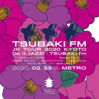 2月23日（日）TSUBAKI fm Japan Tour in KYOTO Do it JAZZ! × TSUBAKI fm at metro