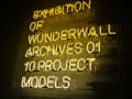 EXHIBITION OF WONDERWALL ARCHIVES 01 -10 PROJECT MODELS-