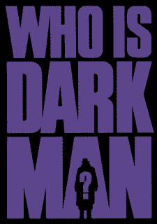 DarkMan is HERE